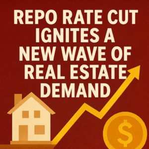 Read more about the article Repo Rate Cut Ignites a New Wave of Real Estate Demand